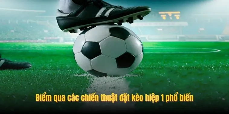 Hướng Dẫn Chi Tiết Cách Chơi Kèo Tài Xỉu Hiệp 1 Chính Xác Và Hiệu Quả Nhất