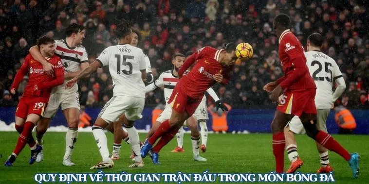 Thời Gian Trận Đấu Bóng Đá Chuẩn Quốc Tế Và Quy Định Chi Tiết Theo Từng Giải